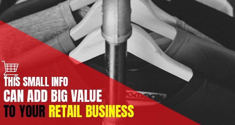 This Small Info Can Add Big Value To Your Retail Garments Business